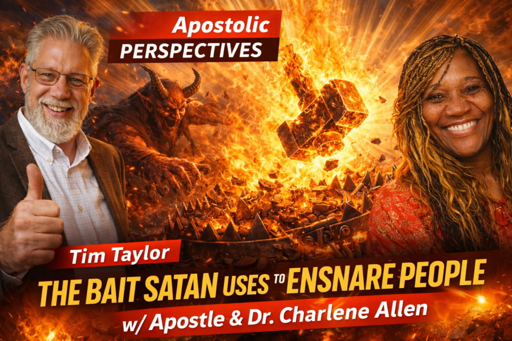 Apostolic Perspectives the Bait Satan Uses with Dr Charlene Allen