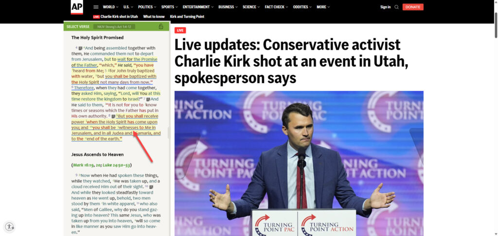 Ap news arrticle Charlie Kirk Shot + Acts 1:8 https://apnews.com/live/utah-valley-university-charlie-kirk-shooting-updates?fbclid=IwY2xjawMusEJleHRuA2FlbQIxMQABHmgdPyWeRkRFFuE5aeYDEbcoHSD-nsI86aNigFuzsNwfVAeTgo_-gO-zfvC8_aem_kanGJym3Hpove8O-f34_Ww