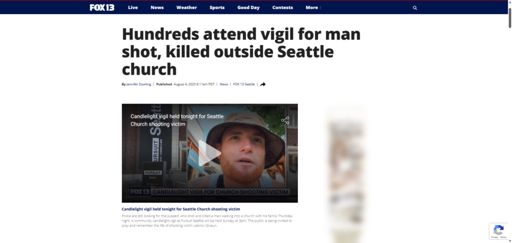Fox 13 Report shot killed persecution seattle https://www.fox13seattle.com/news/hundreds-attend-vigil-man-shot-killed-outside-his-church-u-district